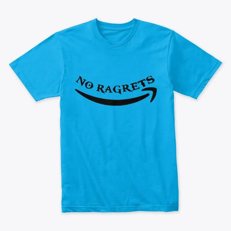 No Ragrets Tee Shirt